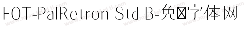 FOT-PalRetron Std B字体转换